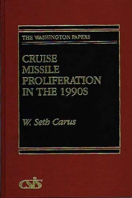 Cruise Missile Proliferation in the 1990s by W.Seth Carus 9780275945190