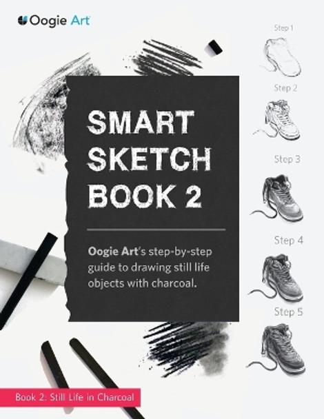 Smart Sketch Book 2: Oogie Art's Step-By-Step Guide to Drawing Still Life Objects in Charcoal by Wook Choi 9780985580933