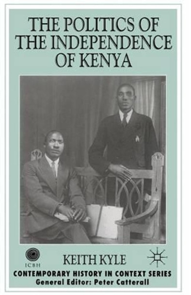 The Politics of the Independence of Kenya by Keith Kyle 9780333760987