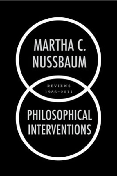 Philosophical Interventions: Reviews 1986-2011 by Martha C. Nussbaum 9780199777853