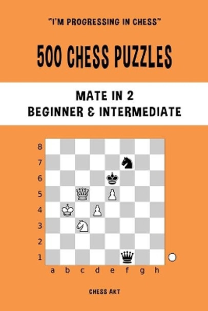 500 Chess Puzzles, Mate in 2, Beginner and Intermediate Level by Chess Akt 9781006895333