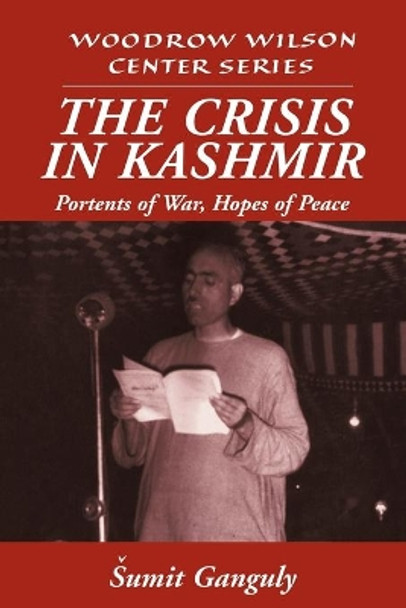 The Crisis in Kashmir: Portents of War, Hopes of Peace by Sumit Ganguly 9780521655668