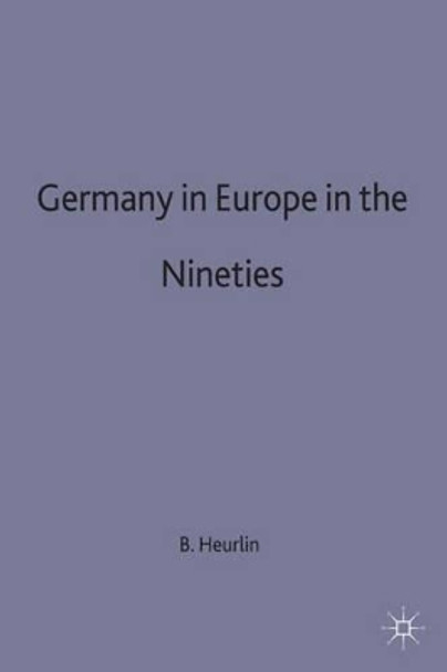 Germany in Europe in the Nineties by Bertel Heurlin 9780333660744