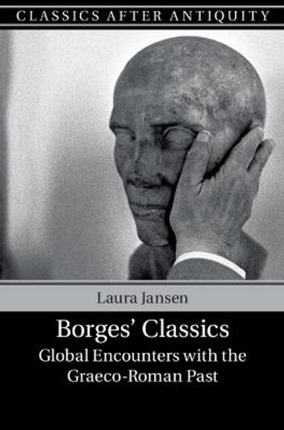 Borges' Classics: Global Encounters with the Graeco-Roman Past by Laura Jansen