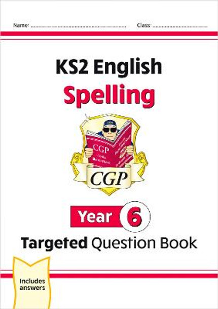KS2 English Targeted Question Book: Spelling - Year 6 by CGP Books