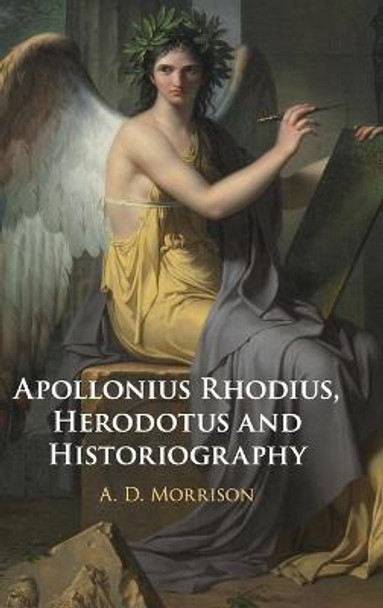 Apollonius Rhodius, Herodotus and Historiography by A. D. Morrison