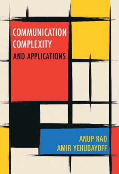 Communication Complexity: and Applications by Anup Rao