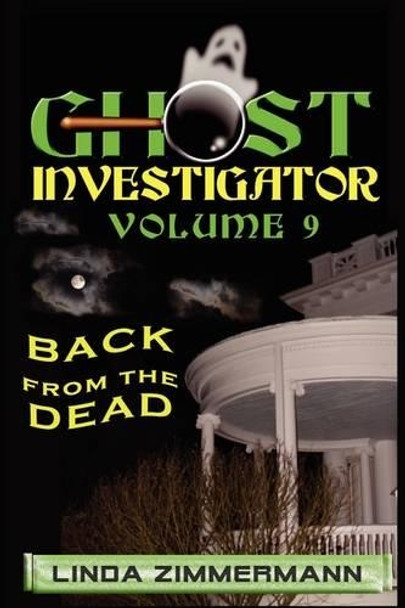 Ghost Investigator Volume 9 Back from the Dead by Linda Zimmermann 9780979900228