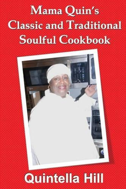 Mama Quin's Classic and Traditional Cookbook by Quintella Hill 9780996529648