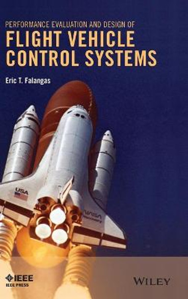 Performance Evaluation and Design of Flight Vehicle Control Systems by Eric T. Falangas