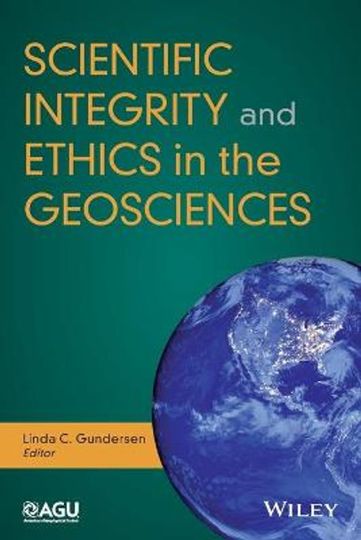 Scientific Integrity and Ethics in the Geosciences by Linda C. S. Gundersen