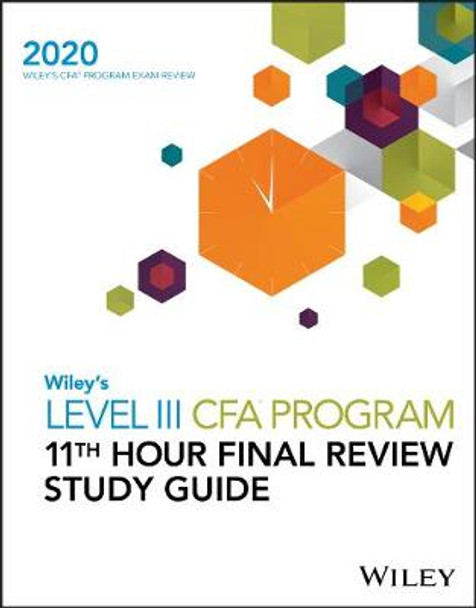 Wiley's Level III CFA Program 11th Hour Final Review Study Guide 2020 by Wiley