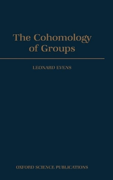 The Cohomology of Groups by Leonard Evens 9780198535805