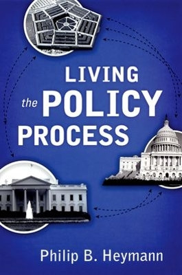 Living the Policy Process by Philip B. Heymann 9780195335392