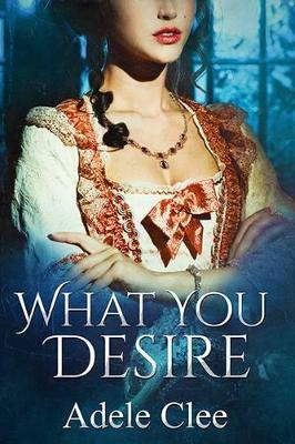 What You Desire by Adele Clee 9780993283253