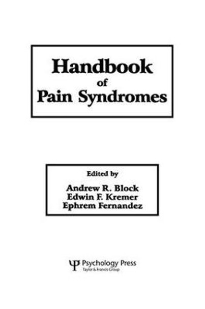 Handbook of Pain Syndromes: Biopsychosocial Perspectives by Andrew R. Block