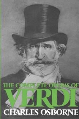 The Complete Operas Of Verdi by Charles Osborne 9780306800726