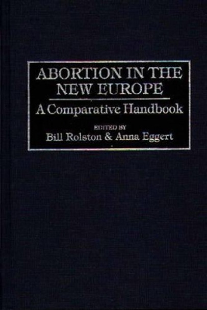 Abortion in the New Europe: A Comparative Handbook by Anna Eggert 9780313287237