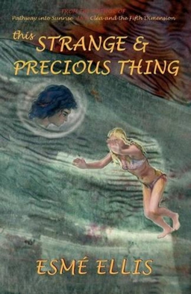 This Strange and Precious Thing by Esme Ellis 9780953392810