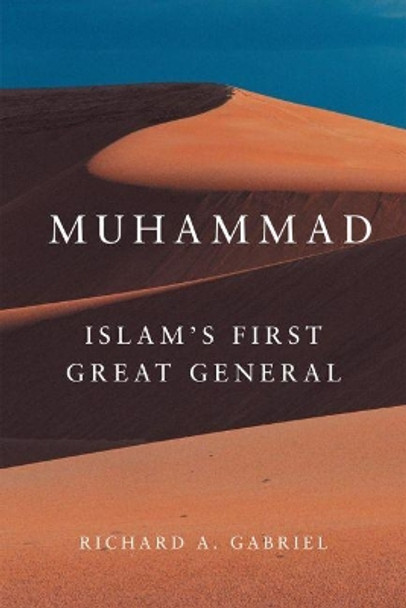 Muhammad: Islam's First Great General by Professor Richard A. Gabriel 9780806138602