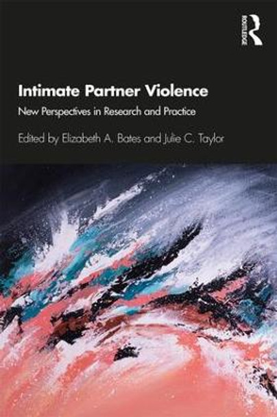 Intimate Partner Violence: New Perspectives in Research and Practice by Elizabeth A. Bates