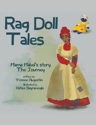 Rag Doll Tales: Mama Mabel's Story, the Journey by Yvonne Augustin 9780991623006