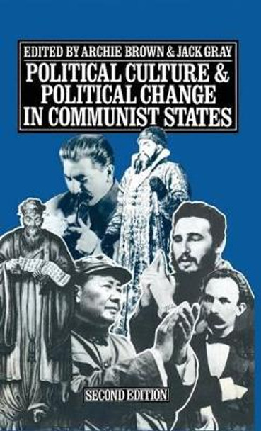 Political Culture and Political Change in Communist States by Archie Brown 9780333256084