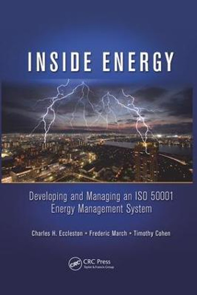 Inside Energy: Developing and Managing an ISO 50001 Energy Management System by Charles H. Eccleston