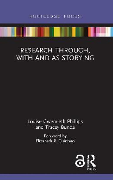 Research Through, With and As Storying by Louise Gwenneth Phillips