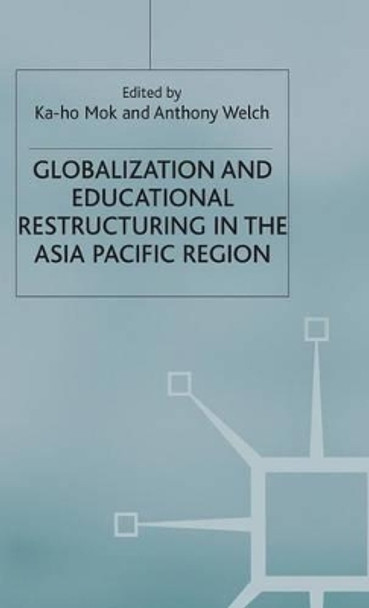 Globalization and Educational Restructuring in the Asia Pacific Region by K. Mok 9780333770733