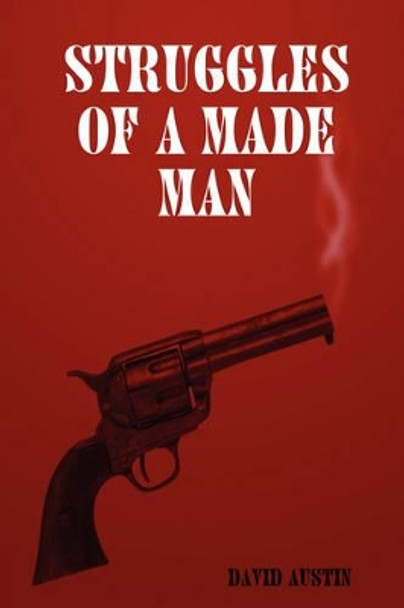 Struggles of a Made Man by David Austin 9780615165066