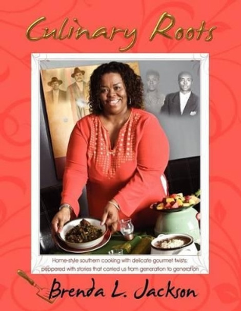 Culinary Roots: Food from the Soul of a People by Brenda L Jackson 9780982111413