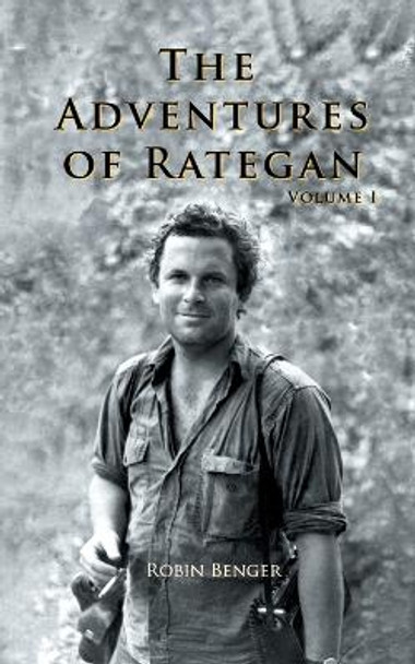 The Adventures of Rategan: Volume 1 by Robin Benger 9780228893660