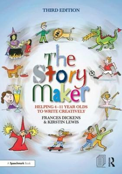 The Story Maker: Helping 4 - 11 Year Olds to Write Creatively by Frances Dickens