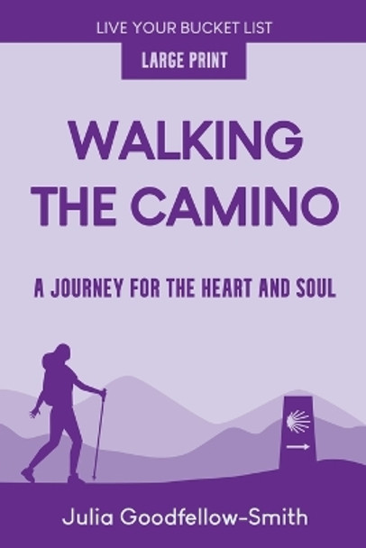 Walking the Camino: A Journey for the Heart and Soul (Large Print) by Julia Goodfellow-Smith 9780863194924