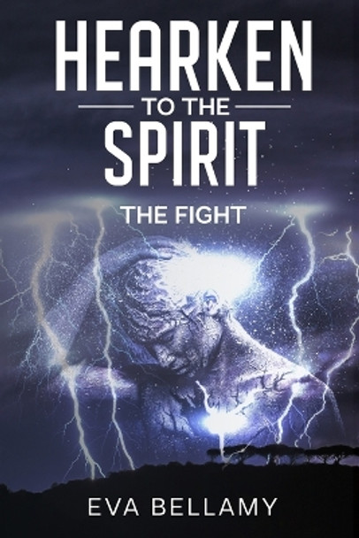 Hearken to The Spirit: The Fight by Eva Bellamy 9780979406553