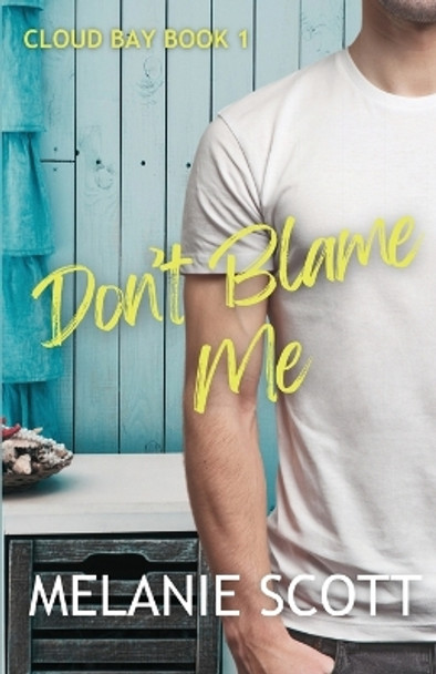 Don't Blame Me by Melanie Scott 9780992461577