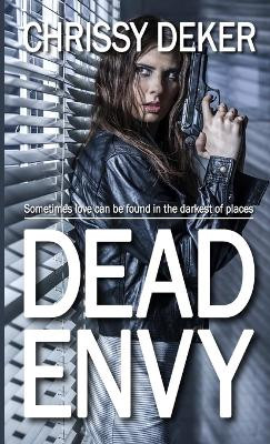 Dead Envy by Chrissy Deker 9780992037420