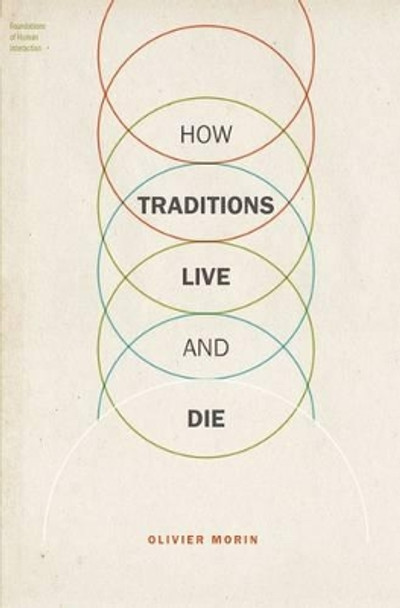 How Traditions Live and Die by Olivier Morin 9780190210502