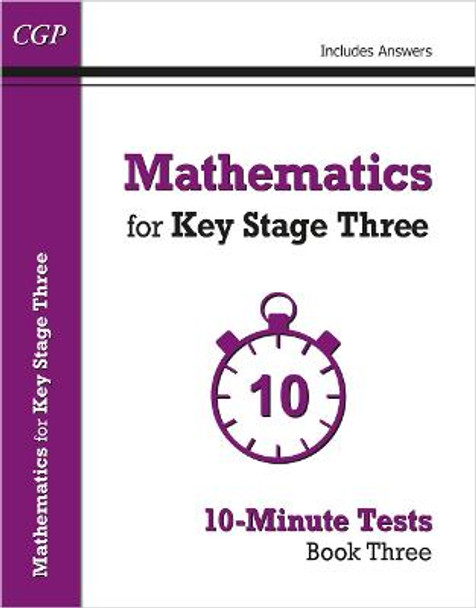 Mathematics for KS3: Book 3: 10-Minute Tests by CGP Books