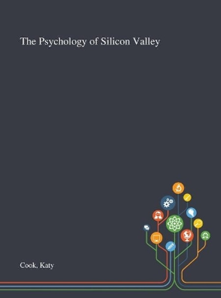The Psychology of Silicon Valley by Katy Cook 9781013274732