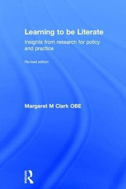 Learning to be Literate: Insights from research for policy and practice by Margaret M. Clark