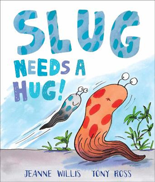 Slug Needs a Hug by Jeanne Willis