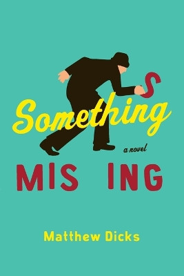 Something Missing by Matthew Dicks 9780767930888