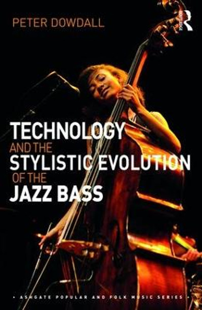 Technology and the Stylistic Evolution of the Jazz Bass by Peter Dowdall