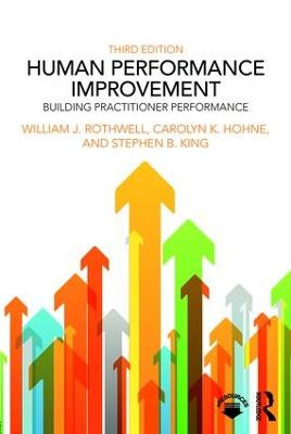 Human Performance Improvement: Building Practitioner Performance William J. Rothwell 9781138237605