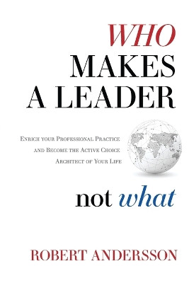 Who Makes A Leader, Not What by Robert Andersson 9780645442403
