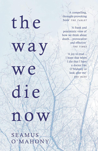 The Way We Die Now by Seamus O'Mahony