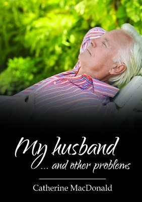 My Husband... and Other Problems by Catherine MacDonald 9780244366957