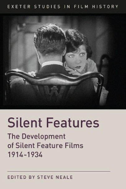 Silent Features: The Development of Silent Feature Films 1914 - 1934 Steve Neale 9780859892896 Silent Features: The Development of Silent Feature Films 1914 - 1934 Steve Neale 9780859892896